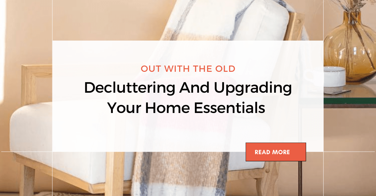 Decluttering And Upgrading Your Home Essentials - Out With The Old - rockflowerpaper