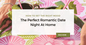The Perfect Romantic Date Night At Home: How To Set The Right Mood - rockflowerpaper